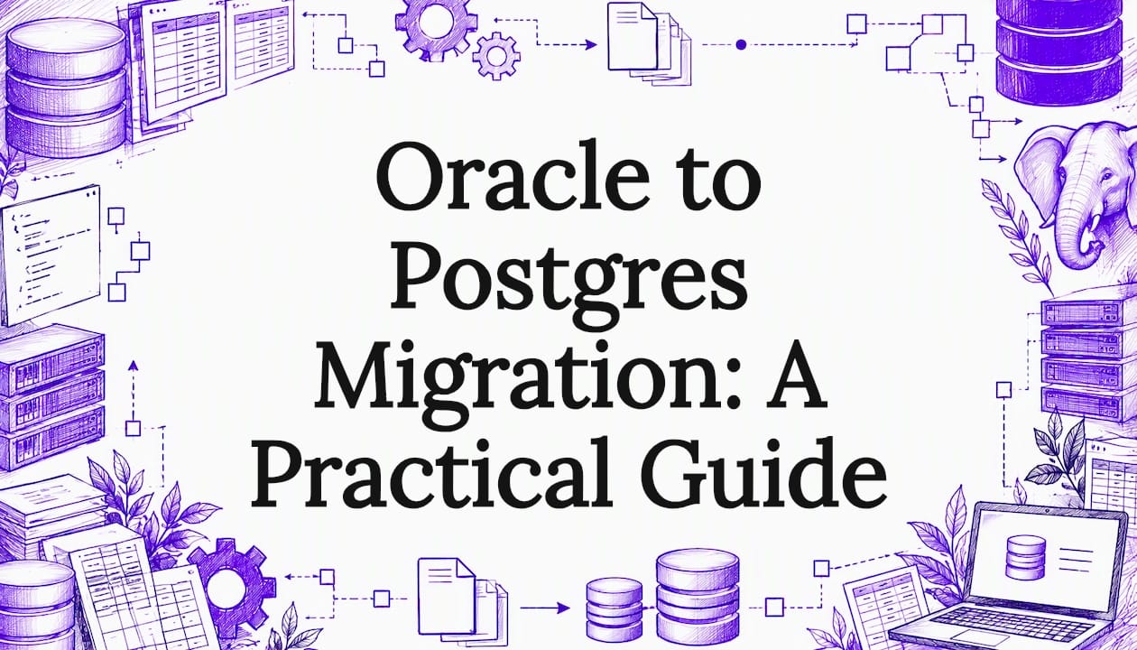 Oracle to Postgres Migration: A Practical Guide